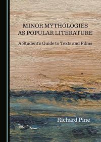 Cover image for Minor Mythologies as Popular Literature: A Student's Guide to Texts and Films