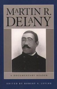 Cover image for Martin R.Delany: A Documentary Reader