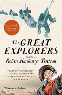 Cover image for The Great Explorers: Forty of the Greatest Men and Women Who Changed Our Perception of the World