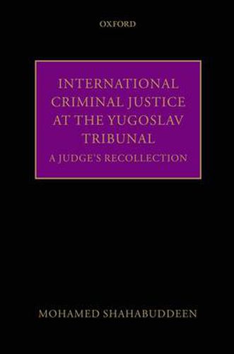 Cover image for International Criminal Justice at the Yugoslav Tribunal: A Judge's Recollection