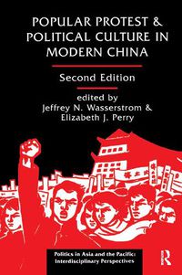 Cover image for Popular Protest And Political Culture In Modern China: Second Edition