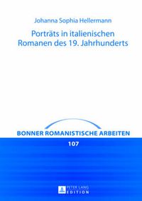 Cover image for Portraets in italienischen Romanen des 19. Jahrhunderts: Dargestellt an Beispielen aus Alessandro Manzonis  I promessi sposi , Ippolito Nievos  Confessioni d'un italiano  und Giovanni Vergas  Mastro-don Gesualdo