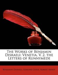 Cover image for The Works of Benjamin Disraeli: Venetia, V. 2. the Letters of Runnymede