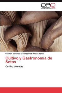 Cover image for Cultivo y Gastronomia de Setas