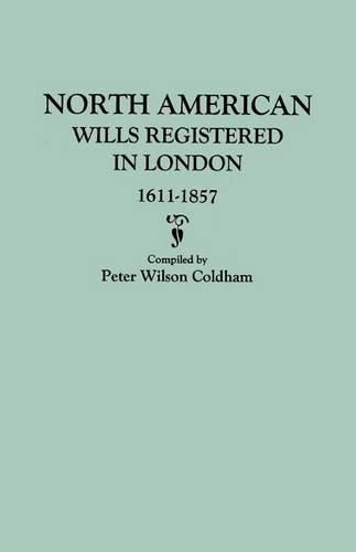 Cover image for North American Wills Registered in London, 1611-1857