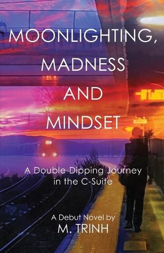 Cover image for Moonlighting, Madness, and Mindset