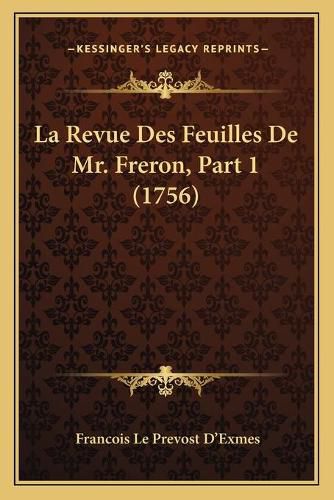 Cover image for La Revue Des Feuilles de Mr. Freron, Part 1 (1756)