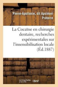 Cover image for La Cocaine En Chirurgie Dentaire, Recherches Experimentales Sur l'Insensibilisation Locale