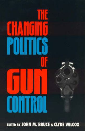 Cover image for The Changing Politics of Gun Control