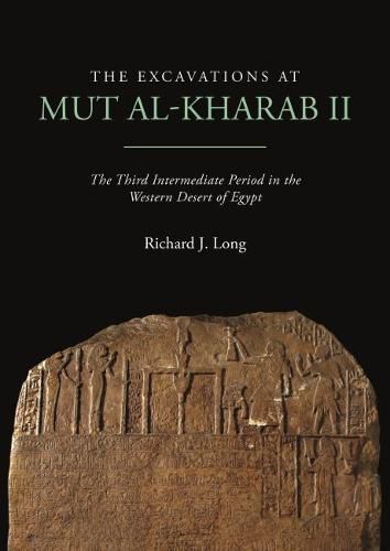 The Excavations at Mut al-Kharab II: The Third Intermediate Period in the Western Desert of Egypt