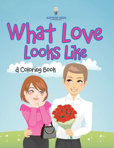 Cover image for What Love Looks Like (A Coloring Book)