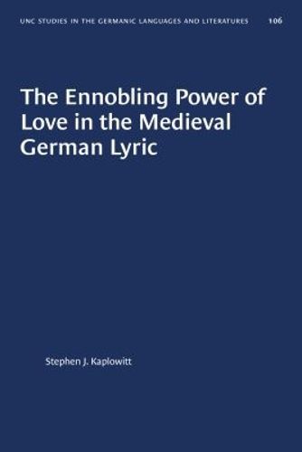 Cover image for The Ennobling Power of Love in the Medieval German Lyric