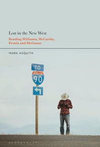 Cover image for Lost in the New West: Reading Williams, McCarthy, Proulx and McGuane