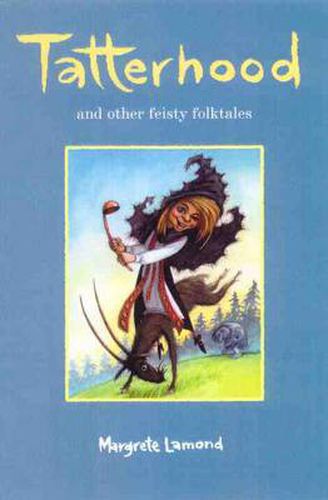 Tatterhood: And other feisty folk tales