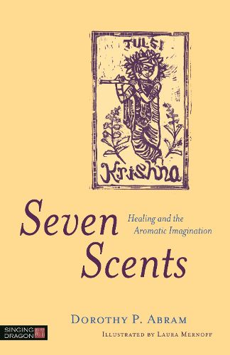 Cover image for Seven Scents: Healing and the Aromatic Imagination