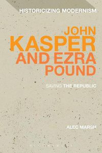 Cover image for John Kasper and Ezra Pound: Saving the Republic