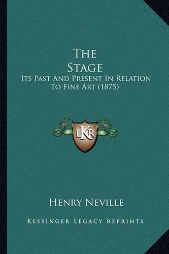 The Stage: Its Past and Present in Relation to Fine Art (1875)