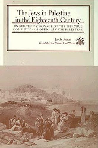 Cover image for The Jews in Palestine in the Eighteenth Century: Under the Patronage of the Istanbul committee of Officials for Palestine