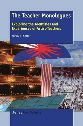 Cover image for The Teacher Monologues: Exploring the Identities and Experiences of Artist-Teachers