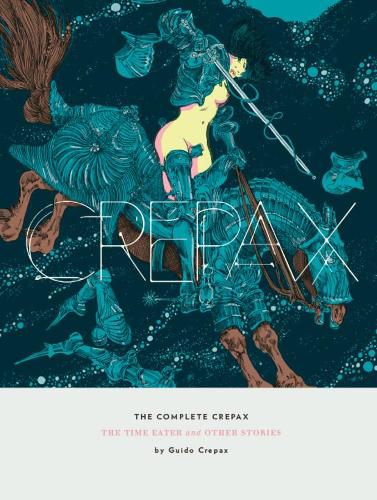 The Complete Crepax: The Time Eater and Other Stories