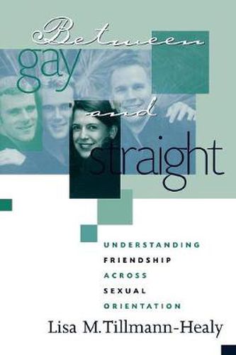 Cover image for Between Gay and Straight: Understanding Friendship Across Sexual Orientation