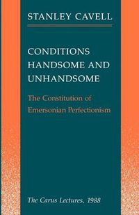 Cover image for Conditions Handsome and Unhandsome: The Constitution of Emersonian Perfectionism