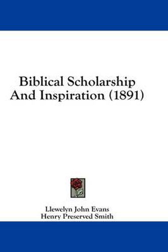 Cover image for Biblical Scholarship and Inspiration (1891)