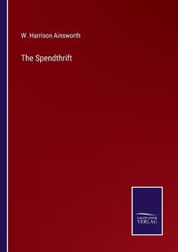 Cover image for The Spendthrift