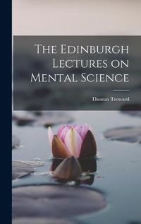 Cover image for The Edinburgh Lectures on Mental Science