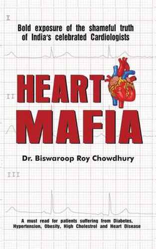 Cover image for Heart Mafia: Bold Exposure of the Shameful Truth of India's Celebrated Cardiologists