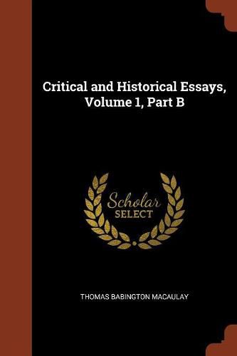 Cover image for Critical and Historical Essays, Volume 1, Part B