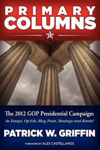 Cover image for Primary Columns: The 2012 GOP Presidential Campaign