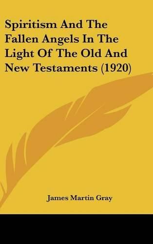 Cover image for Spiritism and the Fallen Angels in the Light of the Old and New Testaments (1920)