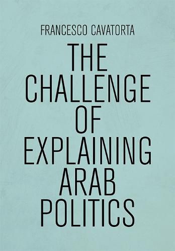 Cover image for The Challenge of Explaining Arab Politics