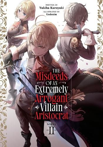 Cover image for The Misdeeds of an Extremely Arrogant Villain Aristocrat (Light Novel) Vol. 2