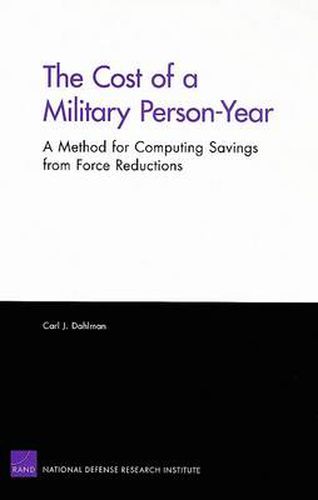 Cover image for The Cost of a Military Person-year: A Method for Computing Savings from Force Reductions