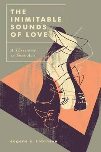 Cover image for The Inimitable Sounds of Love: A Threesome in Four Acts