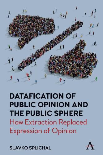 Cover image for Datafication of Public Opinion and the Public Sphere: How Extraction Replaced Expression of Opinion