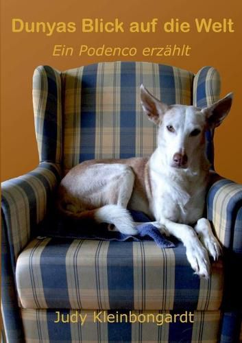 Cover image for Dunyas Blick auf die Welt: Ein Podenco erzahlt