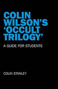 Cover image for Colin Wilson"s "Occult Trilogy" - a guide for students