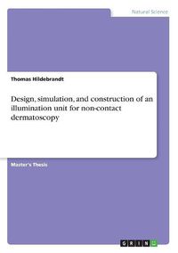 Cover image for Design, simulation, and construction of an illumination unit for non-contact dermatoscopy