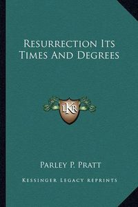 Cover image for Resurrection Its Times and Degrees