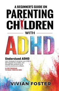 Cover image for A Beginner's Guide on Parenting Children with ADHD