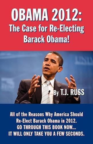 Cover image for Obama 2012: The Case for Re-Electing Barack Obama!