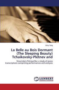 Cover image for La Belle au Bois Dormant (The Sleeping Beauty) Tchaikovsky-Pletnev and