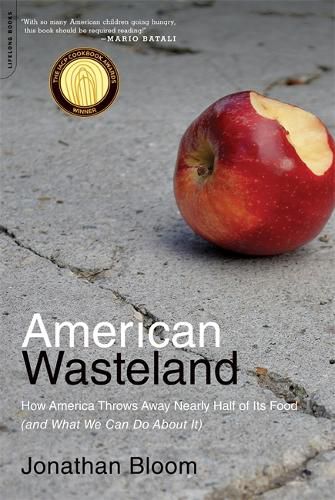 Cover image for American Wasteland: How America Throws Away Nearly Half of Its Food (and What We Can Do about It)