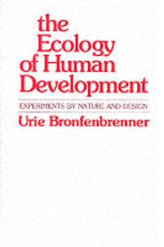 Cover image for The Ecology of Human Development: Experiments by Nature and Design