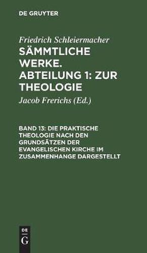 Die praktische Theologie nach den Grundsatzen der evangelischen Kirche im Zusammenhange dargestellt