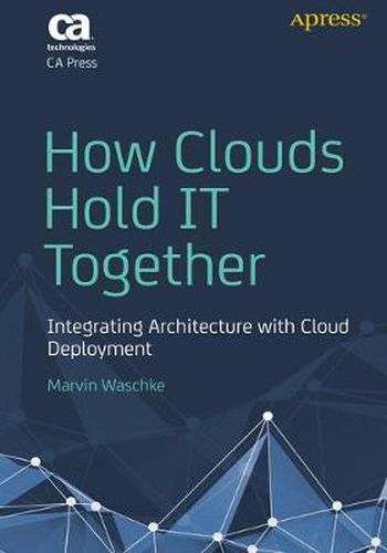 Cover image for How Clouds Hold IT Together: Integrating Architecture with Cloud Deployment