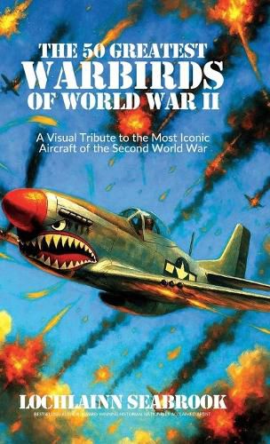 Cover image for The 50 Greatest Warbirds of World War II
